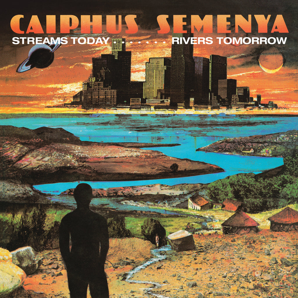 Caiphus Semenya | Streams Today… Rivers Tomorrow | LP