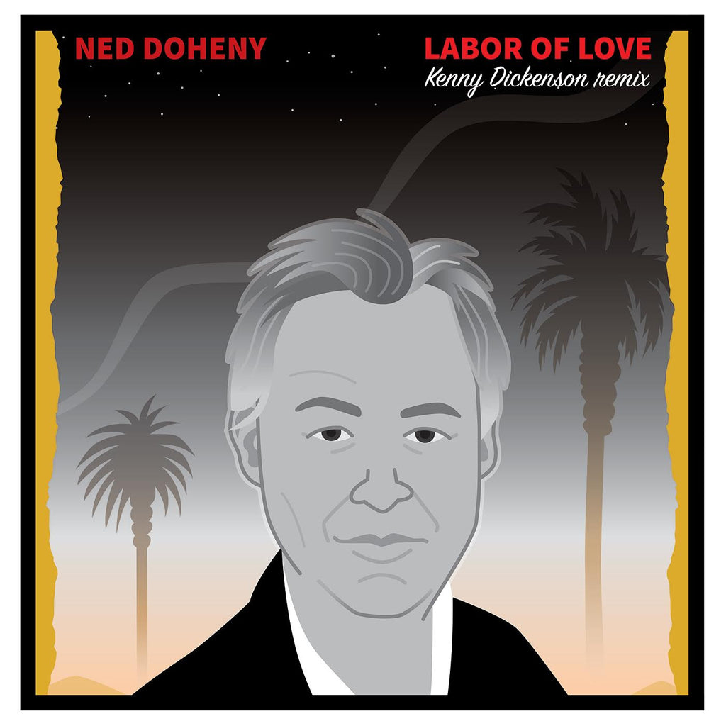 Ned Doheny | Labor Of Love (Kenny Dickenson Remix) | 12"